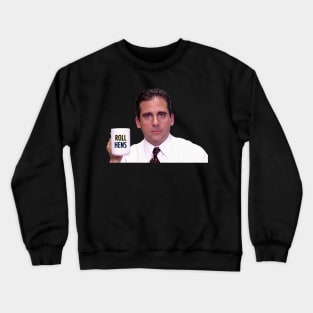 Michael Scott - Roll Hens Crewneck Sweatshirt